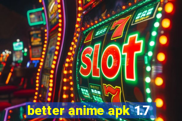 better anime apk 1.7